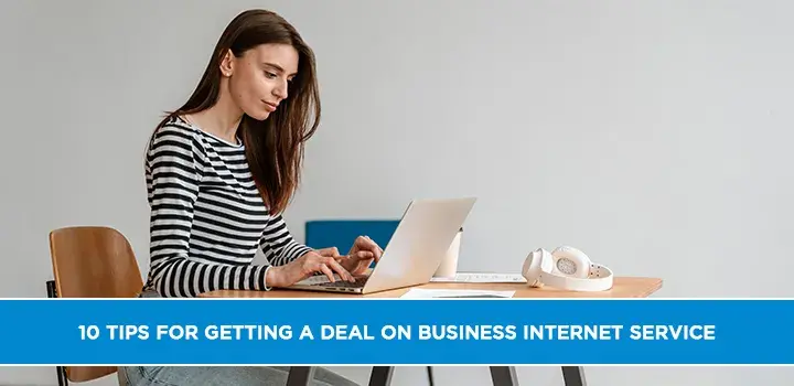10 Tips for Getting a Deal on Business Internet Service