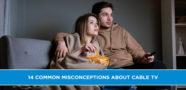 14 Common Misconceptions about Cable TV