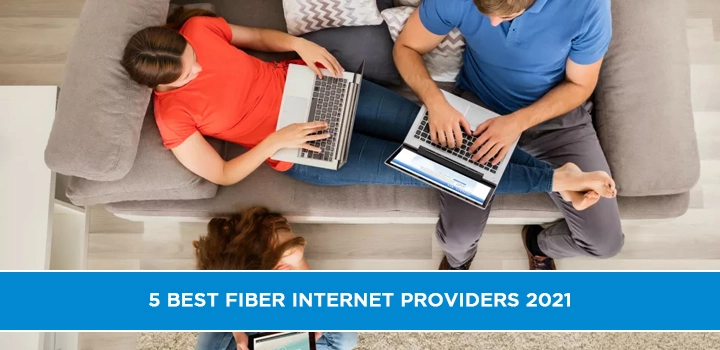 5 Best Fiber Internet Providers 2021