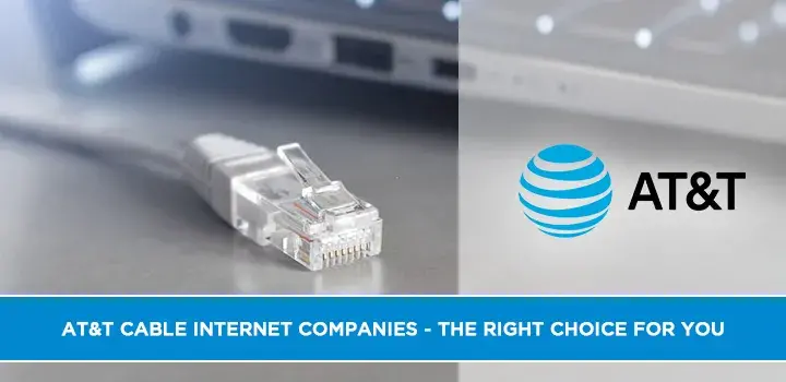 AT&T Cable Internet Companies - The Right Choice for You