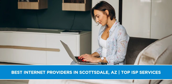 Best Internet Providers in Scottsdale, AZ | Top ISP Services
