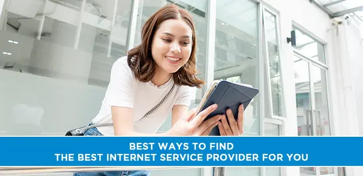 Best ways to find the best internet service provider for you
