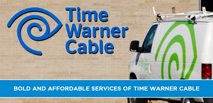 Bold and affordable services of Time Warner Cable