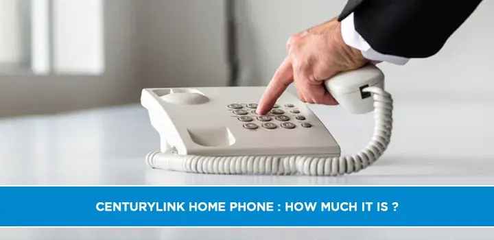 CenturyLink Home Phone : How much it is ?