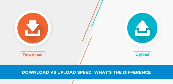 Download vs upload speed : What’s the difference?