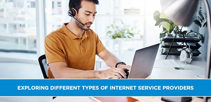 Exploring Different Types of Internet Service Providers