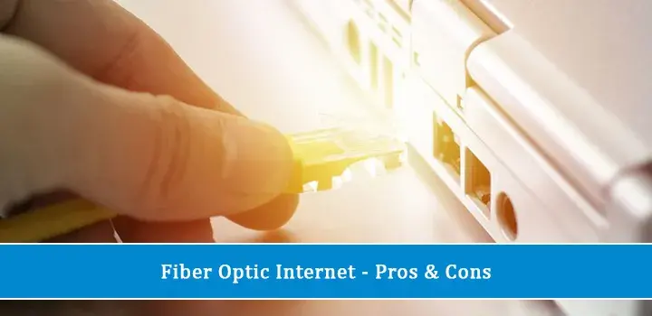 Fiber Optic Internet - Pros & Cons