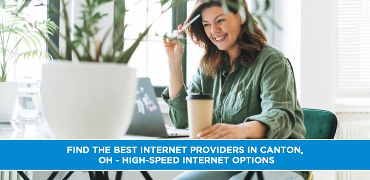 Find the Best Internet Providers in Canton, OH - High-Speed Internet Options