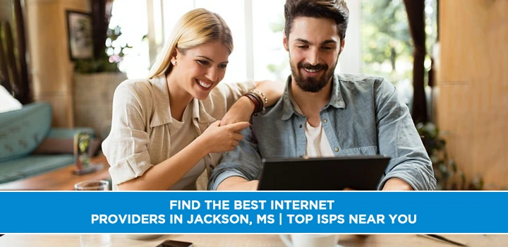 Find the Best Internet Providers in Jackson, MS | Top ISPs Near You