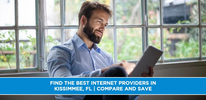 Find the Best Internet Providers in Kissimmee, FL | Compare and Save