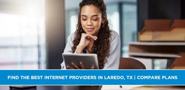 Find the Best Internet Providers in Laredo, TX | Compare Plans
