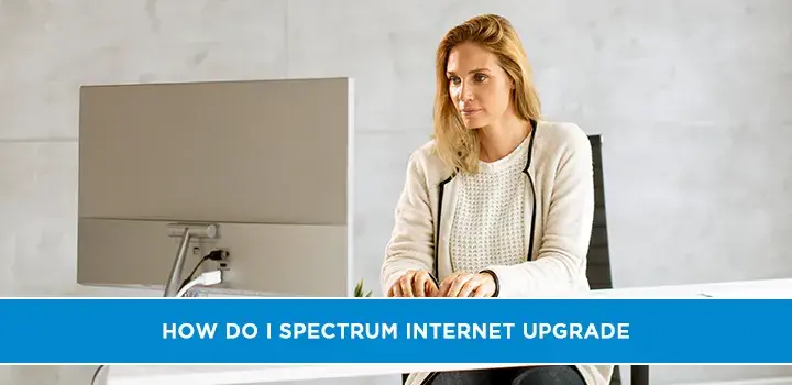 How Do I spectrum internet upgrade