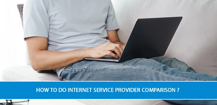 How To Do Internet Service Provider Comparison?
