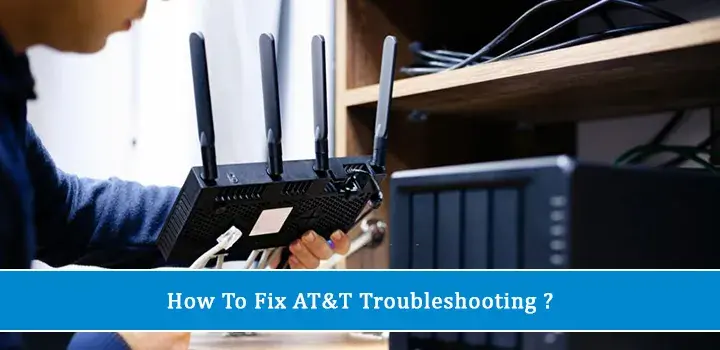 How To Fix AT&T Troubleshooting - No Internet, No Wifi, or Slow Speeds?