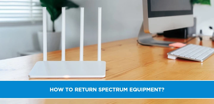 How To Return Spectrum Equipment?