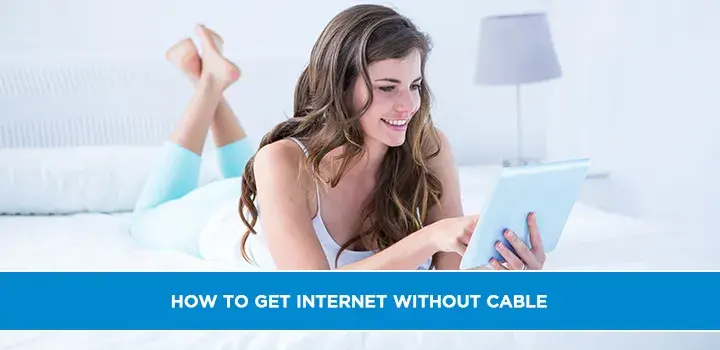 How to get internet without cable
