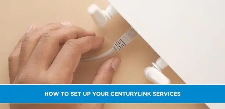How to set up your CenturyLink services