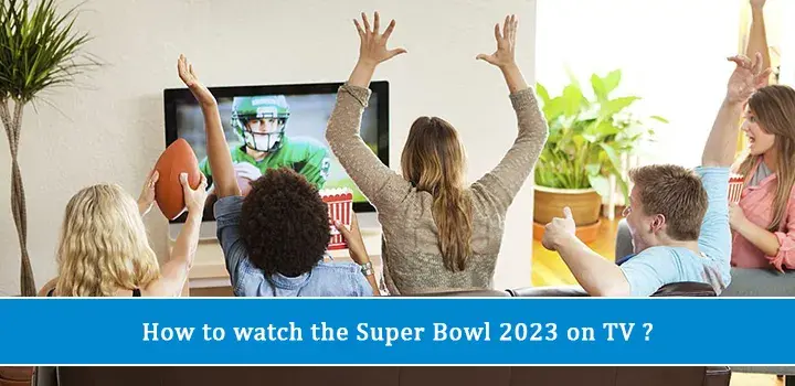 How to watch the Super Bowl 2023 on TV?