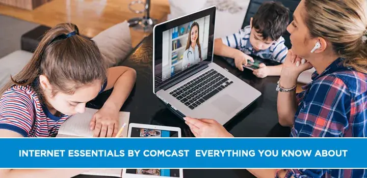 Internet Essentials by Comcast Everything you know