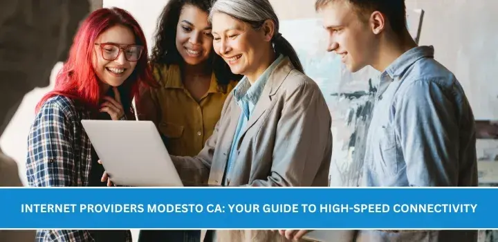 Internet Providers Modesto CA: Your Guide to High-Speed Connectivity