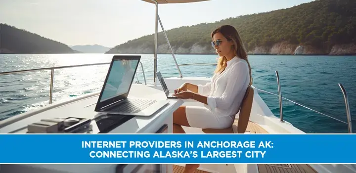 Internet Providers in Anchorage AK: Connecting Alaska's Largest City