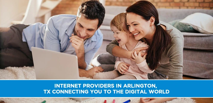 Internet Providers in Arlington, TX Connecting You to the Digital World