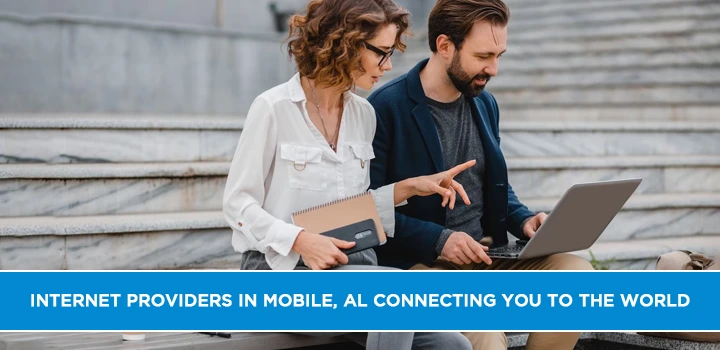 Internet Providers in Mobile, AL Connecting You to the World