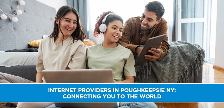Internet Providers in Poughkeepsie NY: Connecting You to the World