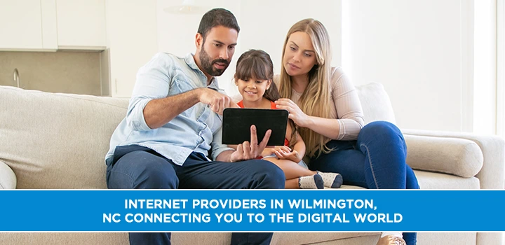 Internet Providers in Wilmington, NC Connecting You to the Digital World
