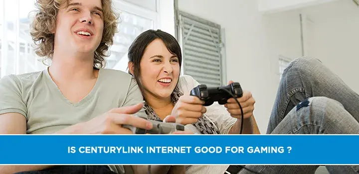 Is CenturyLink Internet Good For Gaming ?