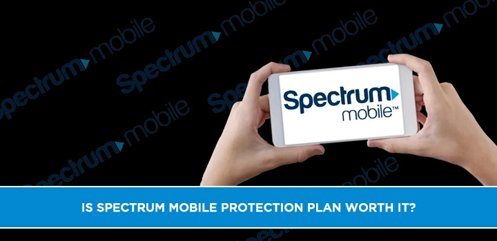 Is Spectrum Mobile Protection Plan Worth It?