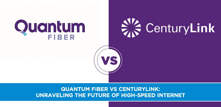 Quantum Fiber vs CenturyLink: Unraveling the Future of High-Speed Internet