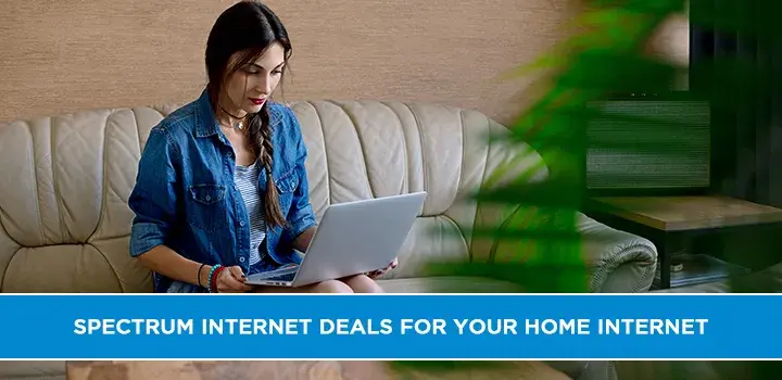 Spectrum Internet Deals for Your Home Internet