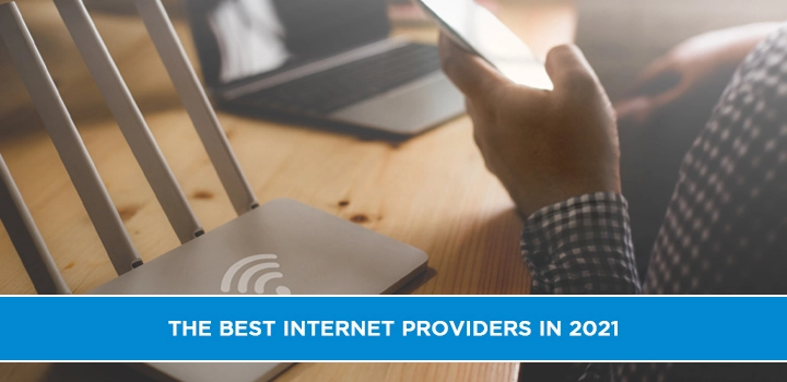 The Best Internet Providers in 2021