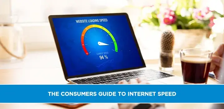 The Consumers Guide to Internet Speed