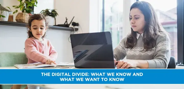 The Digital Divide: What We Know and What We Want to Know