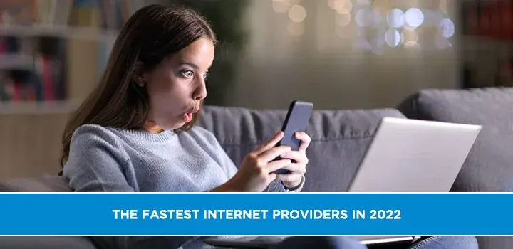 The Fastest Internet Providers in 2022