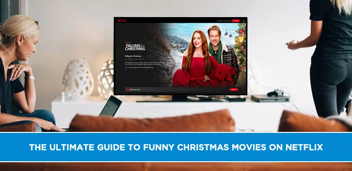 The Ultimate Guide to Funny Christmas Movies on Netflix