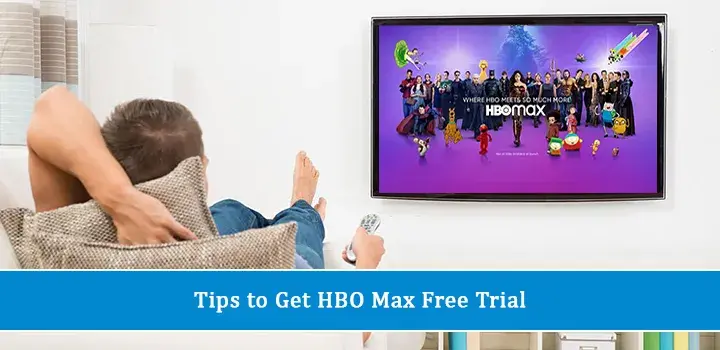 Tips to Get HBO Max Free Trial