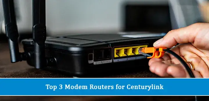 Top 3 modem routers for centurylink