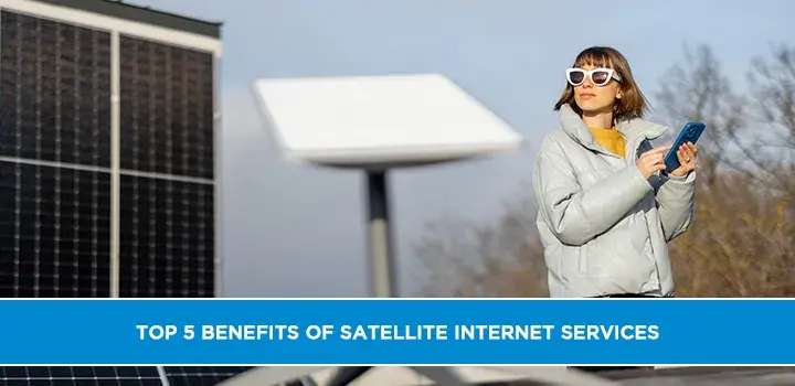 Top 5 Benefits of Satellite Internet Services