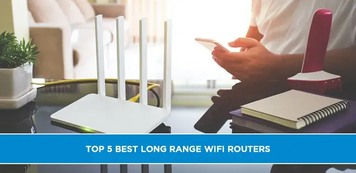 Top 5 Best Long Range WiFi Routers