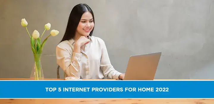 Top 5 Internet Providers for Home 2022