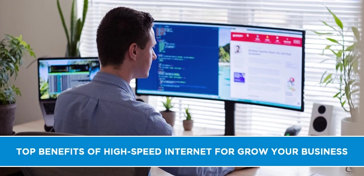 Top Benefits of High-Speed Internet for Grow Your Business