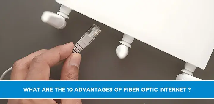 What are the 10 Advantages of Fiber Optic Internet?