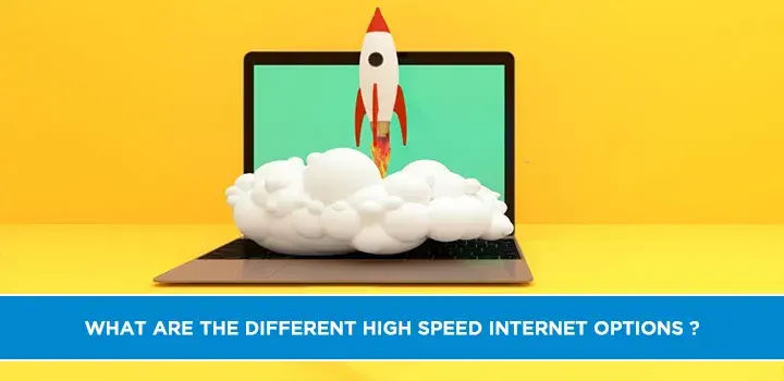 What are the Different High Speed Internet Options?