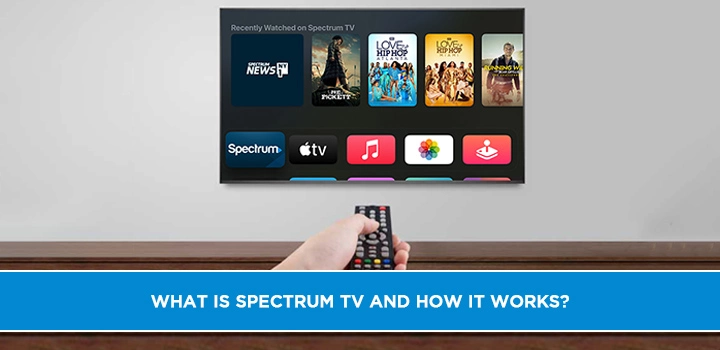 What is Spectrum TV and How It Works?