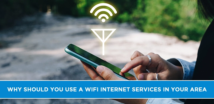 Why should you use a wifi internet services in your area?