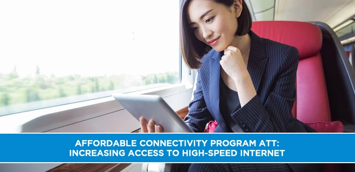 Affordable Connectivity Program ATT: Increasing Access to High-Speed Internet