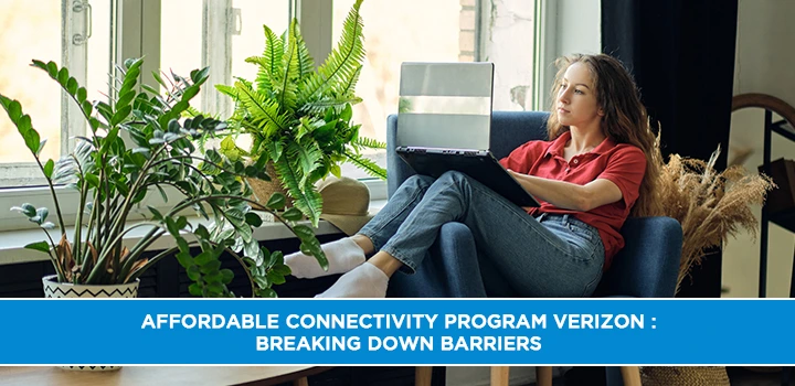 Affordable Connectivity Program Verizon :Breaking Down Barriers